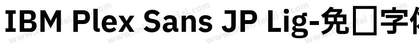 IBM Plex Sans JP Lig字体转换